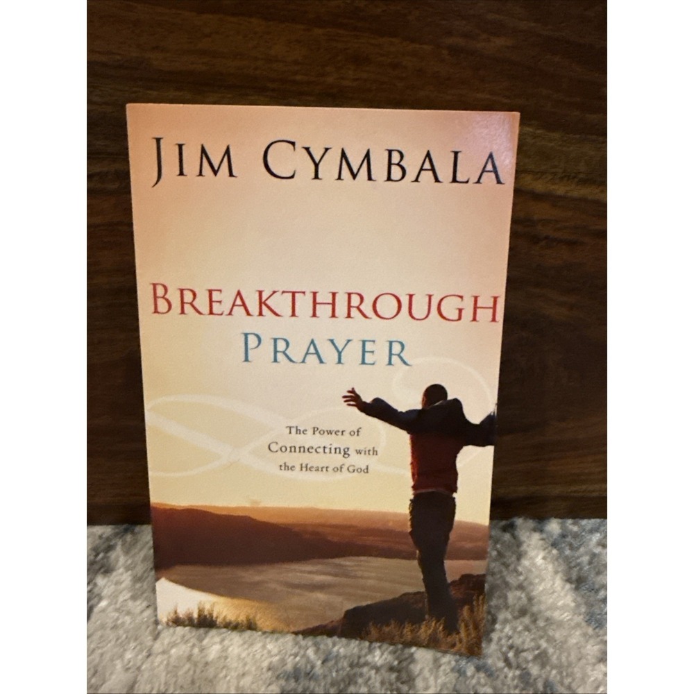 Breakthrough Prayer: The Power of Connecting- By Jim Cymbala, paperback